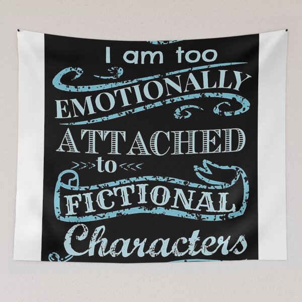 Item preview, I am too emotionally attached to fictional characters 2    designed and sold by Emory M  Howard.