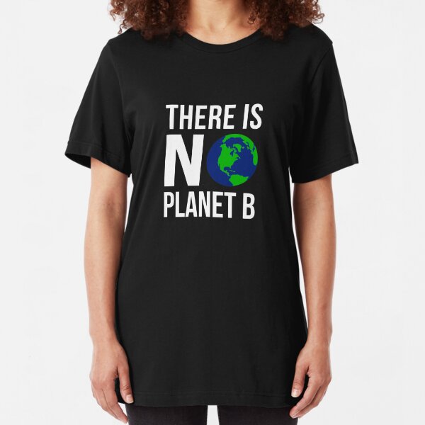 There Is No Planet B T Shirts Redbubble