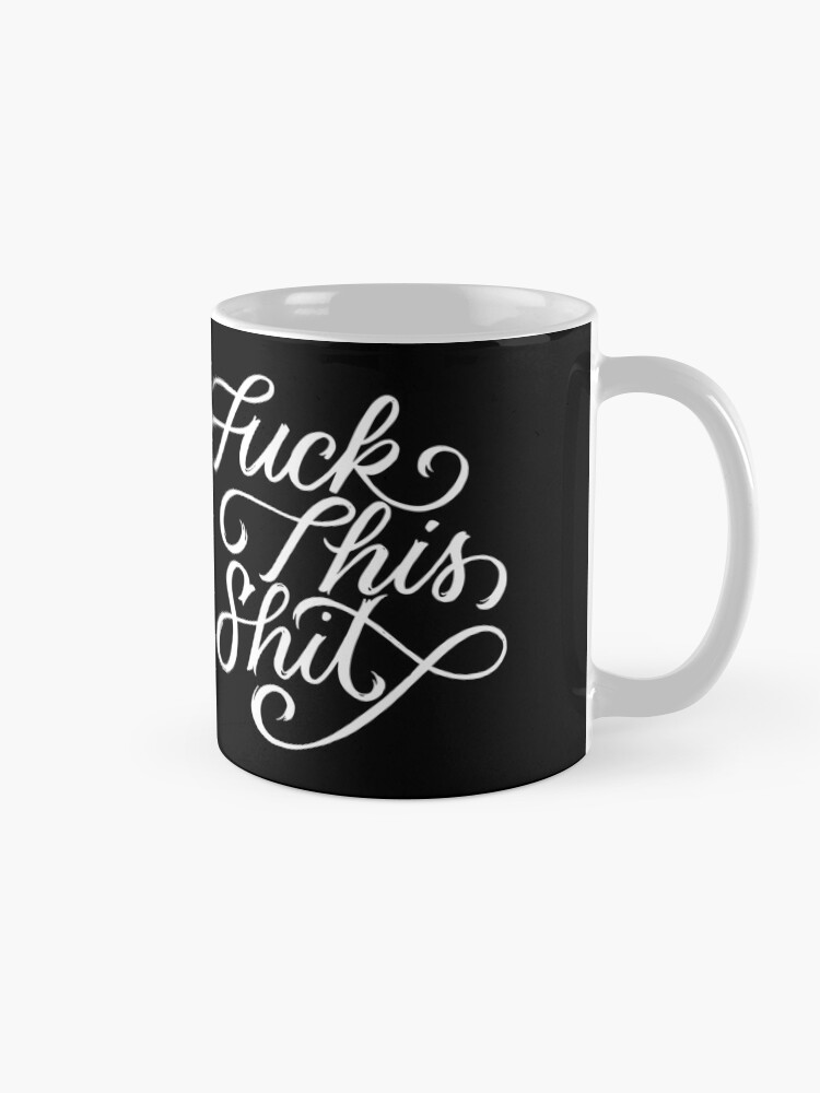 Alternate view of Fuck This Shit Mug