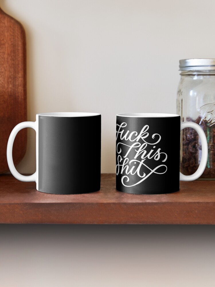 Alternate view of Fuck This Shit Mug
