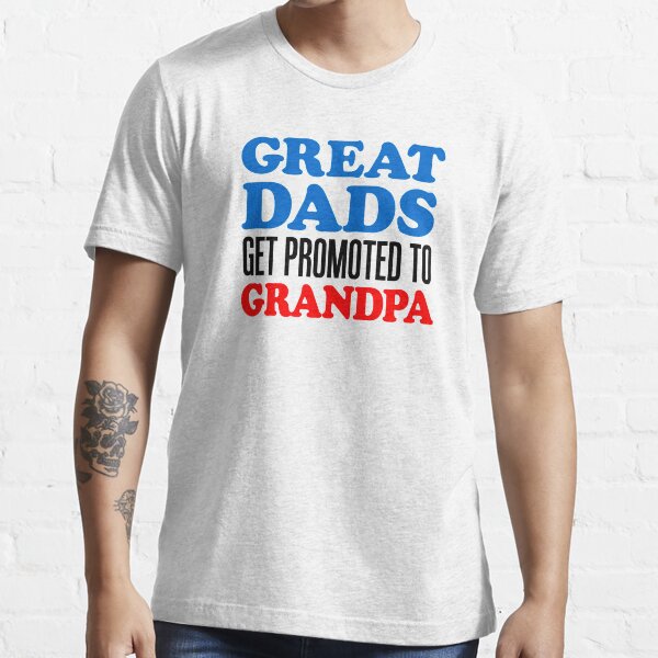 Great Dads Get Promoted To Grandpa Grandfather T Shirt For Sale By