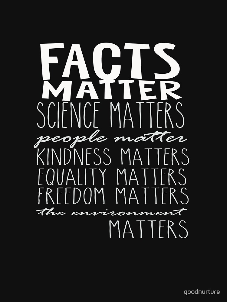 "Facts Matter Science Matters" T-shirt by goodnurture | Redbubble