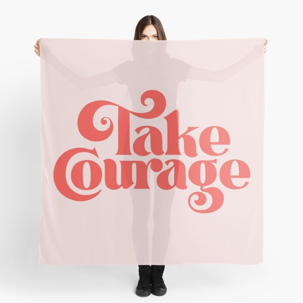 Take Courage Scarf