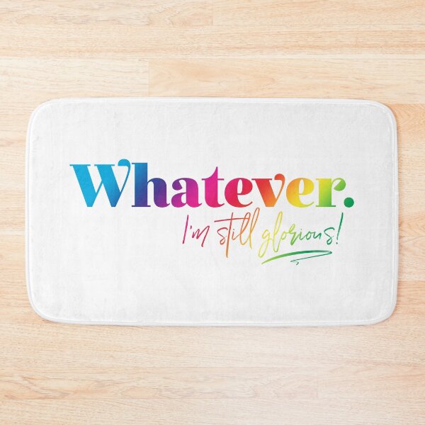 Item preview, Whatever. I'm Still Glorious! designed and sold by ZoollGraphics.