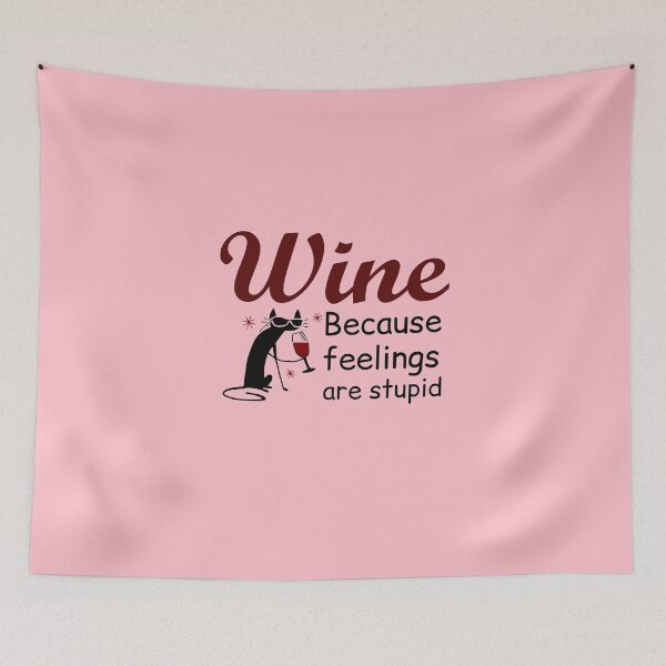 Item preview, Funny Wine Drinking Novelty - Wine Because feelings are stupid. designed and sold by webdango.