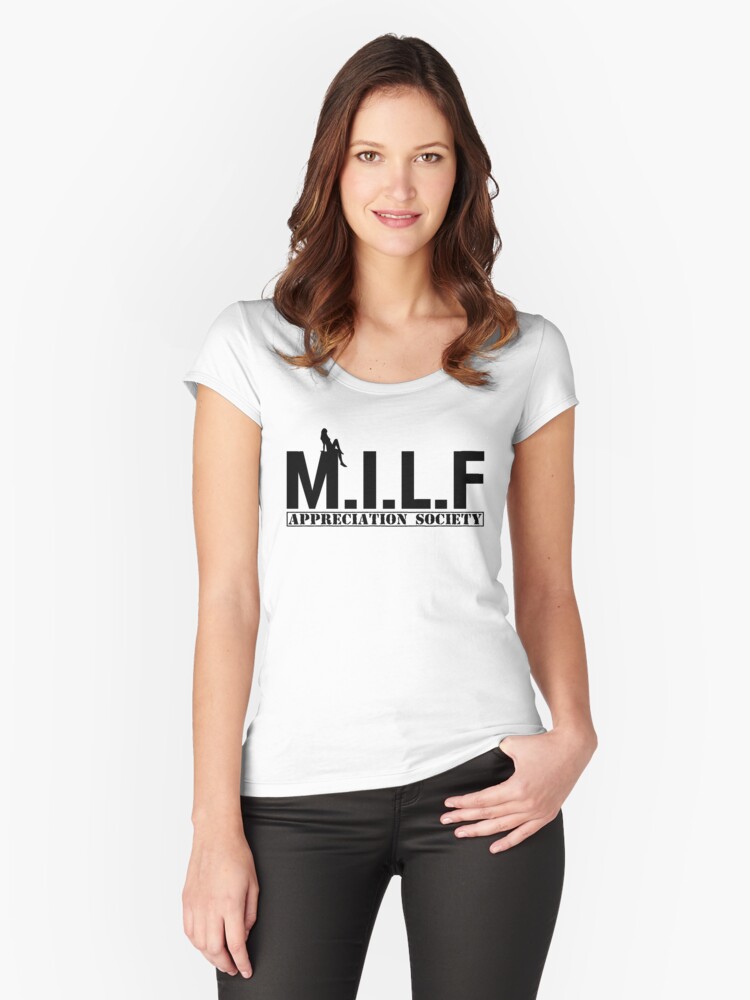 M I L F Appreciation Society Women S Fitted Scoop T Shirt By Shnozzle