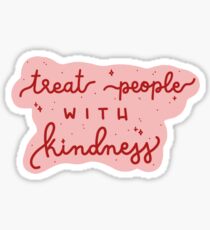 treat people with kindness Sticker