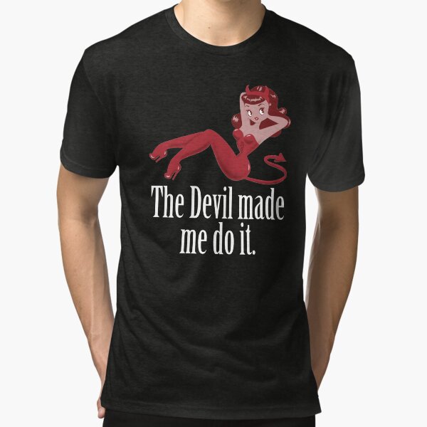 Item preview, The Devil Made me Do It designed and sold by bitemefox.