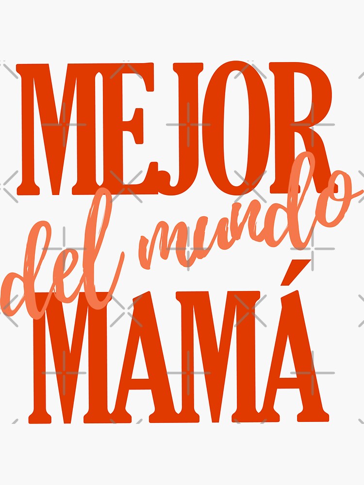 best-mom-in-the-world-spanish-mejor-mama-del-mundo-sticker-for-sale