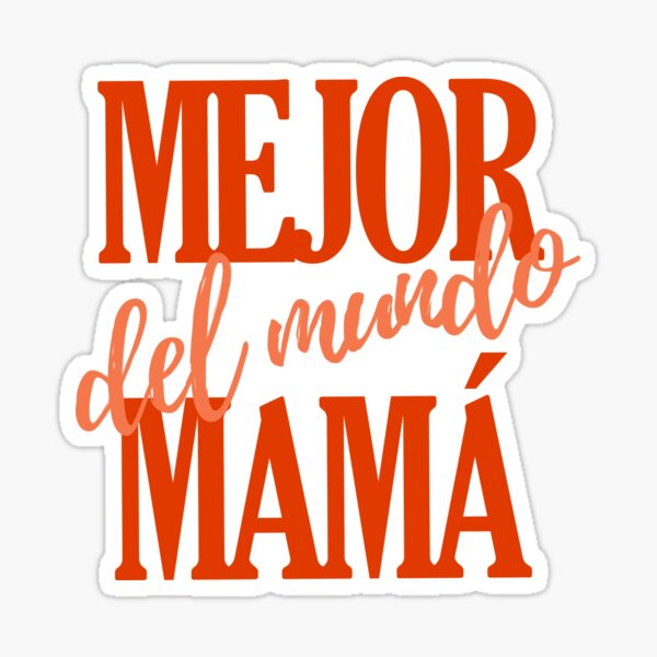 "Best Mom in the World Spanish Mejor Mama Del Mundo" Sticker for Sale