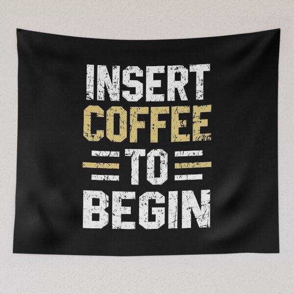 Item preview, Insert Coffee To Begin Funny Coffee Lover print designed and sold by sabertronics.