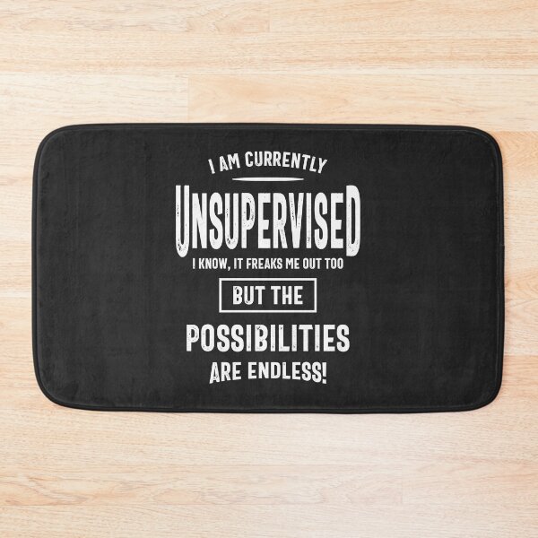 Item preview, I Am Currently Unsupervised I Know It Freaks Me Out Too But The Possibilities Are Endless designed and sold by cidolopez.