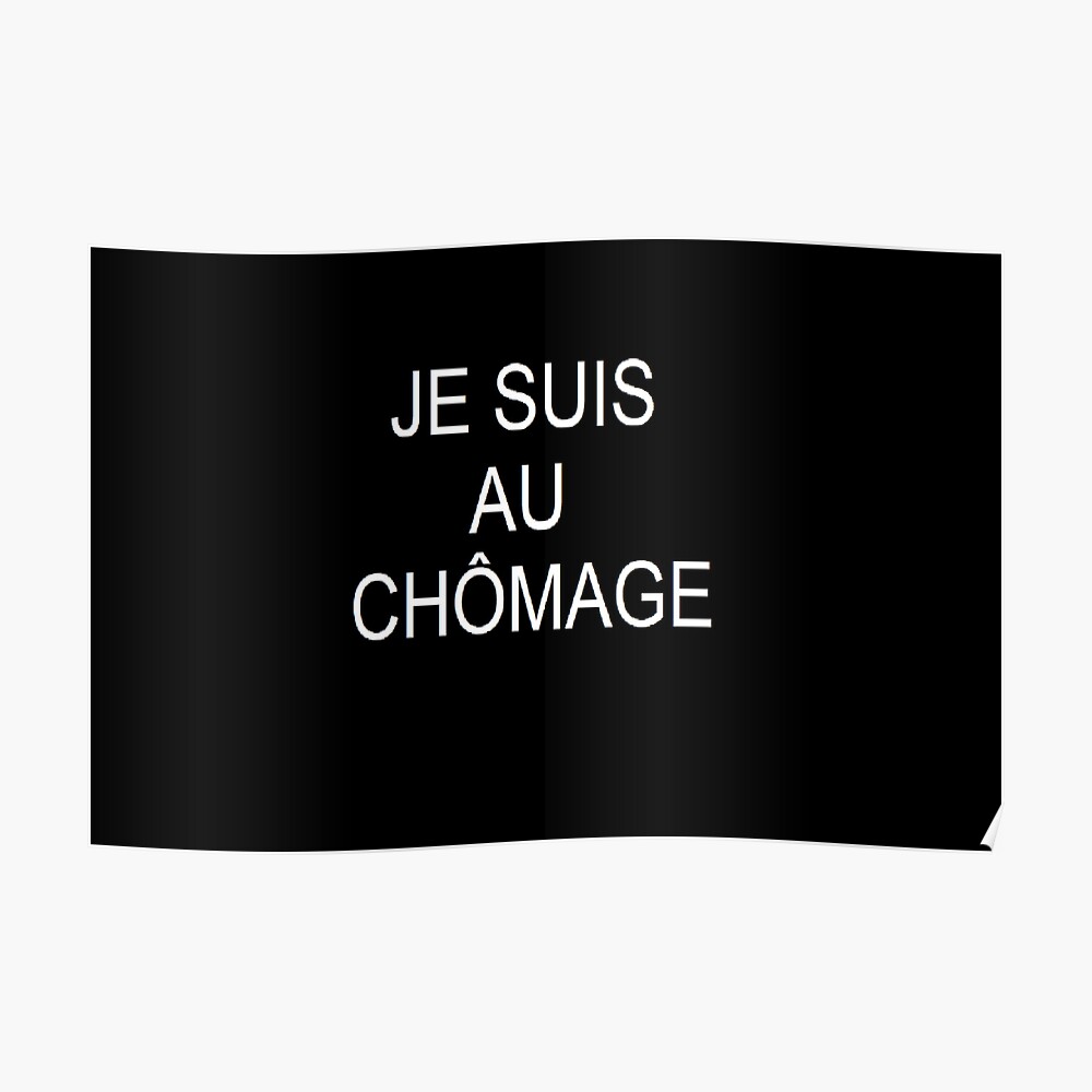 Impression Artistique Je Suis Au Chomage Par Ludoski