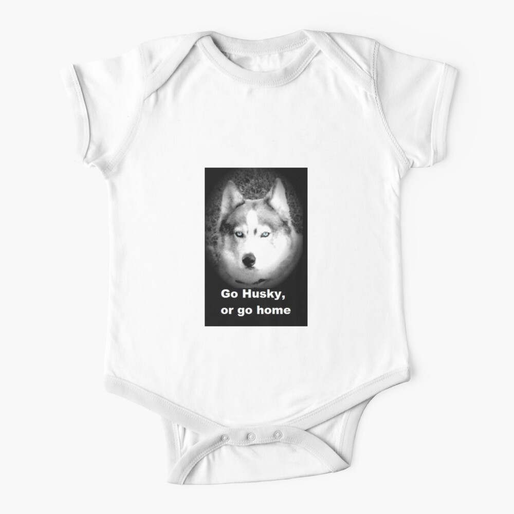 Go Husky Or Go Home Baby One Piece By Huskymama Redbubble