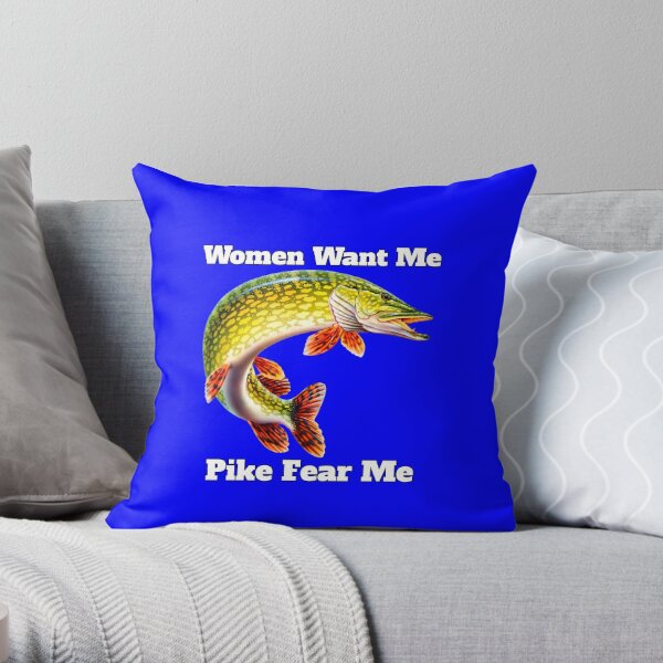 Women Want Me Pike Fear Me Pike Fisherman Fishing Fanatic