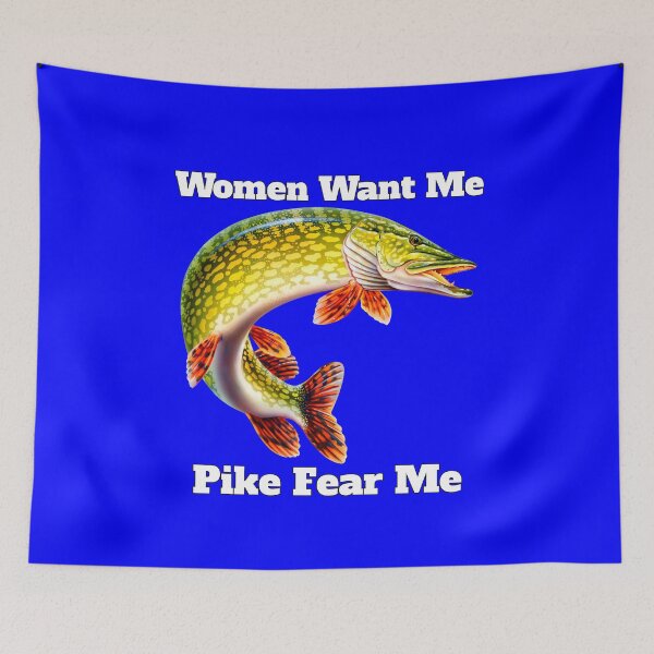 Item preview, Women Want Me Pike Fear Me Pike Fisherman Fishing Fanatic designed and sold by fantasticdesign.