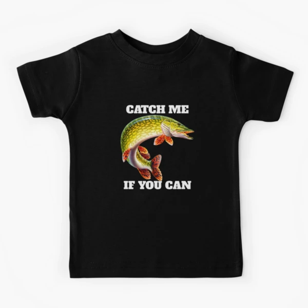 Catch Me If You Can Pike Fisherman Fishing Fanatic Kids T-Shirt for Sale  by fantasticdesign