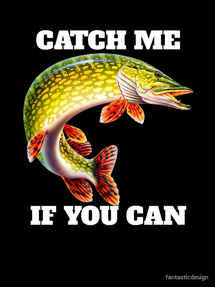 Catch Me If You Can Pike Fisherman Fishing Fanatic | Kids T-Shirt