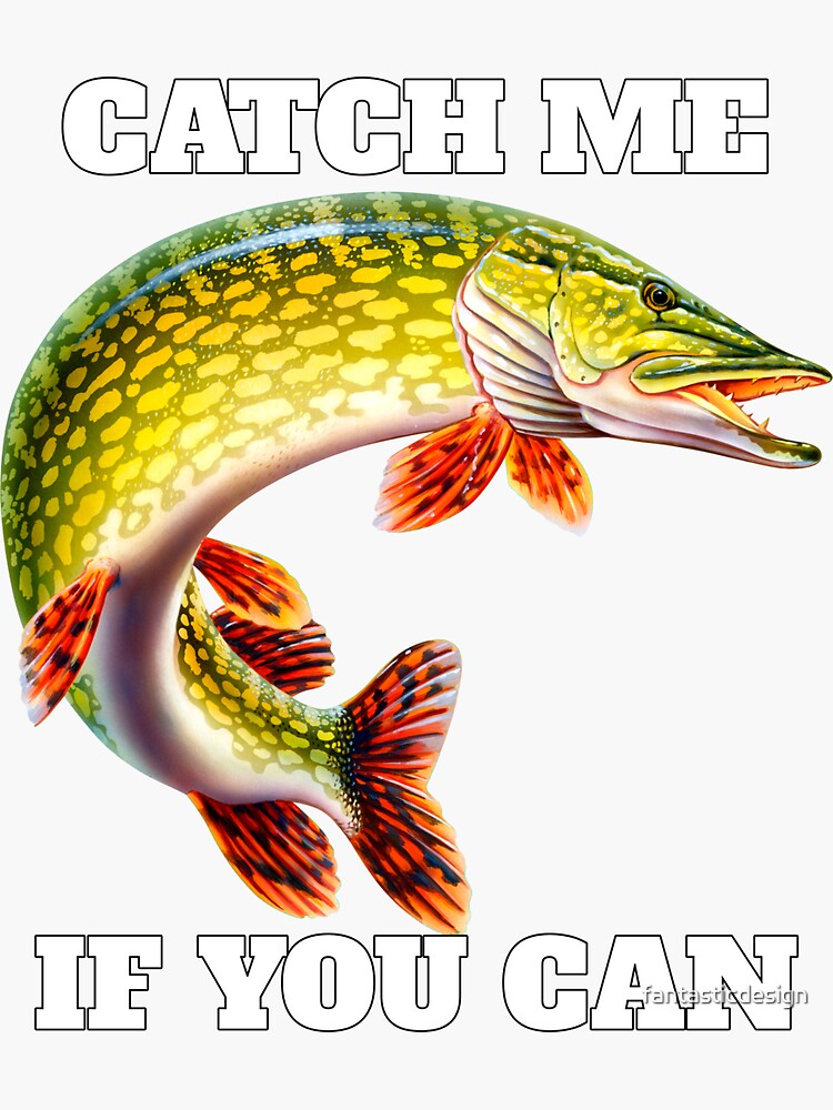 Catch Me If You Can Pike Fisherman Fishing Fanatic | Sticker