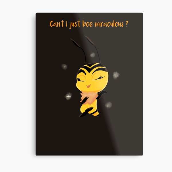 Can't I just bee miraculous? Metal Print