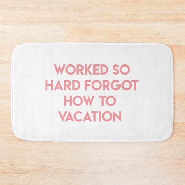 Item preview, Worked So Hard Forgot How To Vacation designed and sold by lohtus.