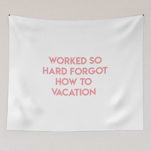Item preview, Worked So Hard Forgot How To Vacation designed and sold by lohtus.