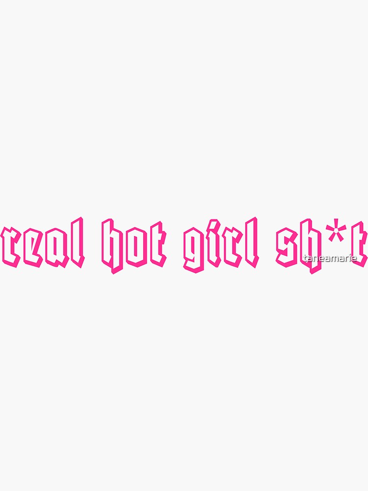 "real hot girl " Sticker by taneamarie | Redbubble