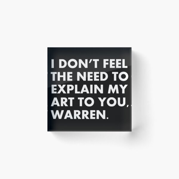 Item preview, I don't feel the need to explain my art to you, Warren. designed and sold by KBwiththeTees.