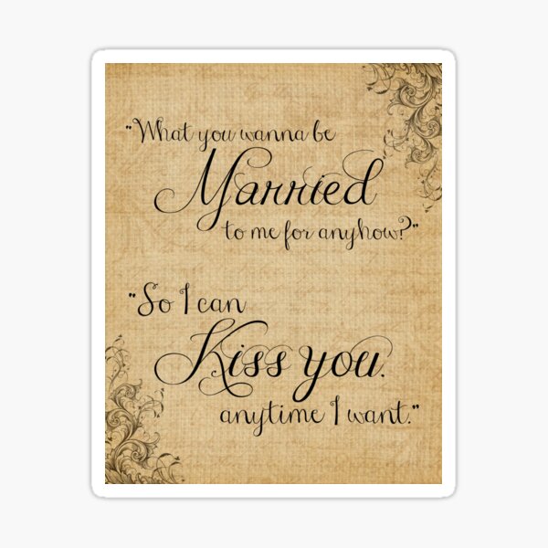 What You Wanna Be Married to Me for Anyhow? v1 Sticker