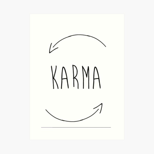 Impressions Artistiques Sur Le Theme Karma Redbubble