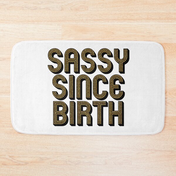 Item preview, Sassy Since Birth designed and sold by agrlandherfeels.