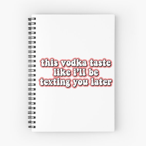 Item preview, this vodka taste like ill be texting you later designed and sold by Leila Sayan.