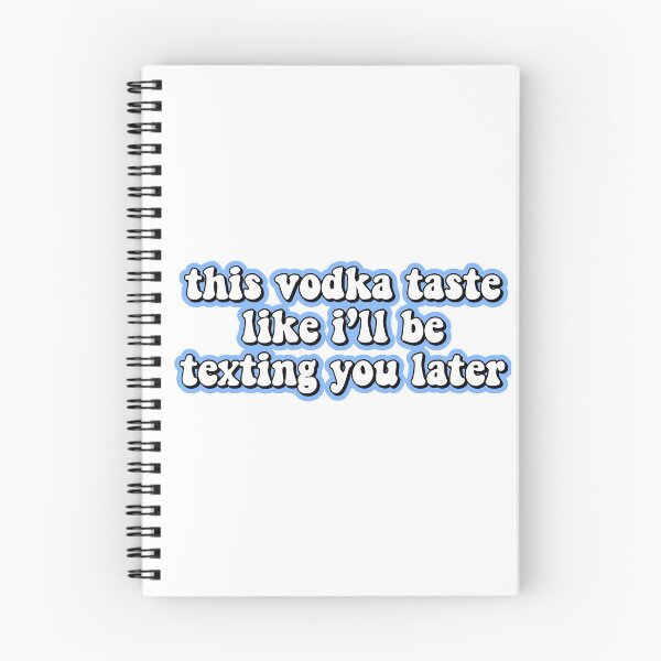 Item preview, this vodka taste like ill be texting you later designed and sold by Leila Sayan.