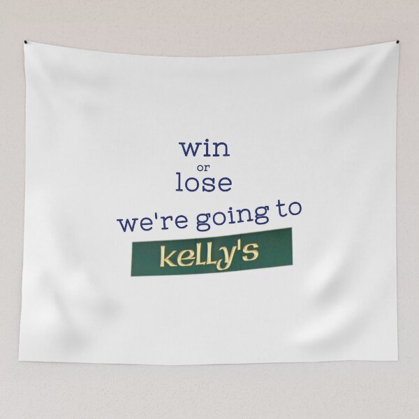 Item preview, Win or Lose... We're going to Kelly's designed and sold by awynne.