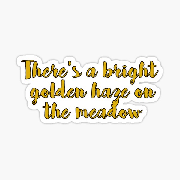 There's a bright golden haze on the meadow Sticker