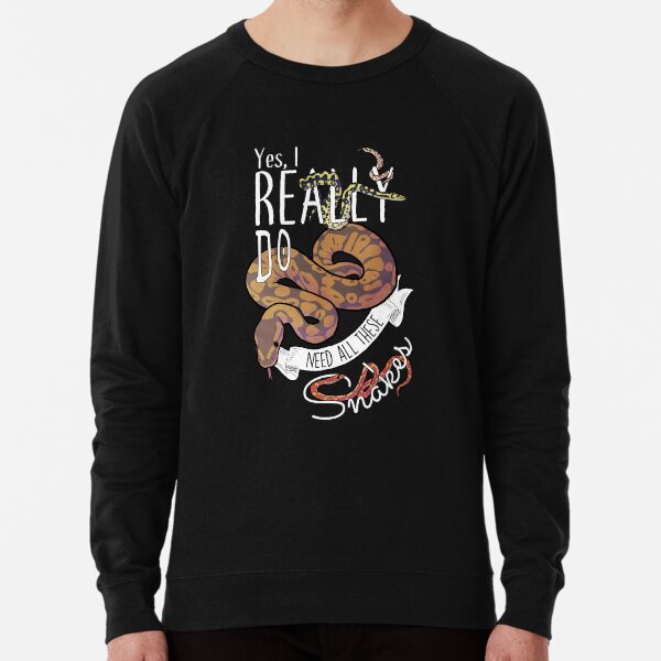 Yes, I Really Do Need All These Snakes Lightweight Sweatshirt
