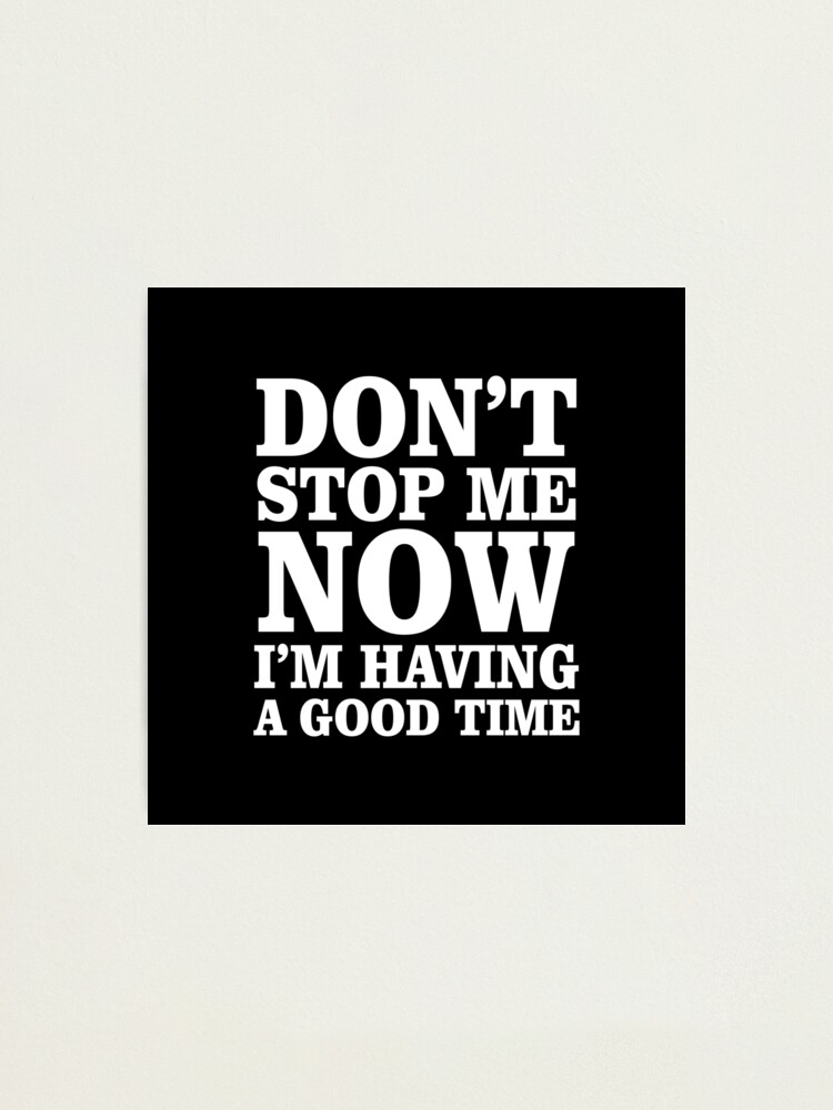 Alternate view of Don't Stop now Photographic Print
