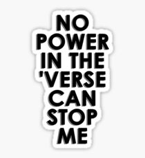 No Power In The 'Verse Can Stop Me Sticker