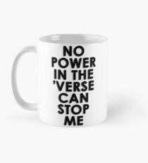 No Power In The 'Verse Can Stop Me Tasse