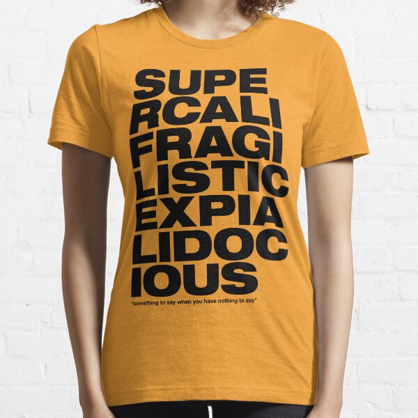 Supercalifragilisticexpialidocious Essential T-Shirt