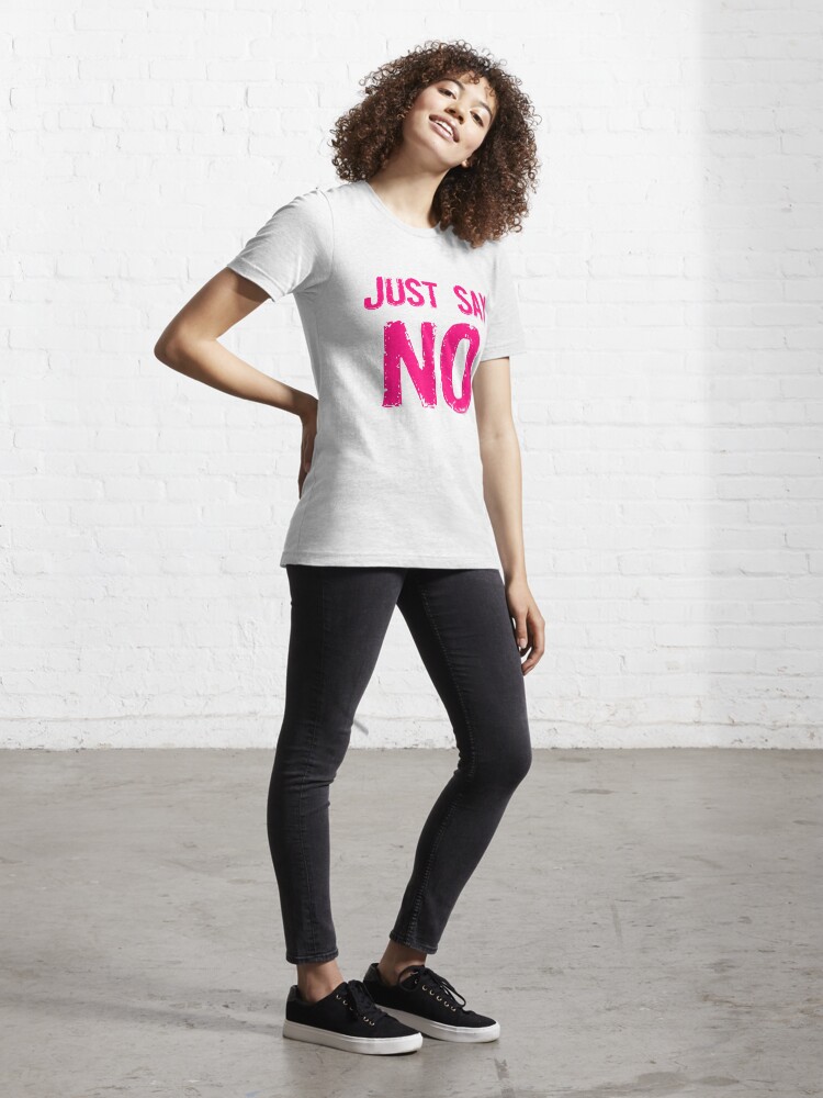 Alternate view of Just Say NO Essential T-Shirt