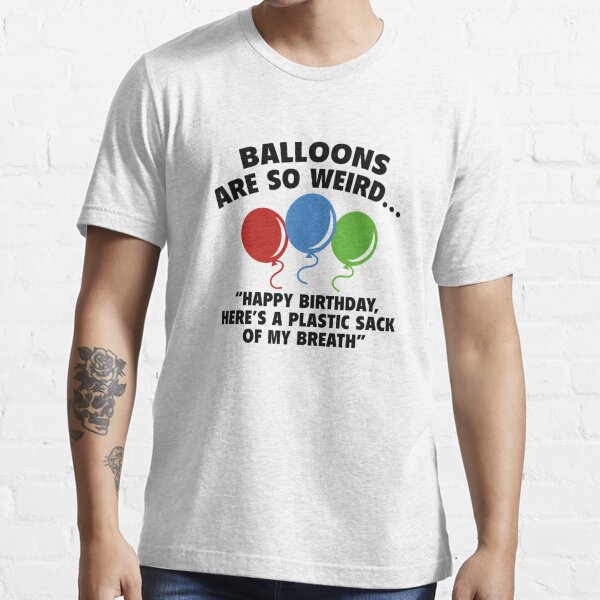 Balloons Are So Weird Essential T-Shirt