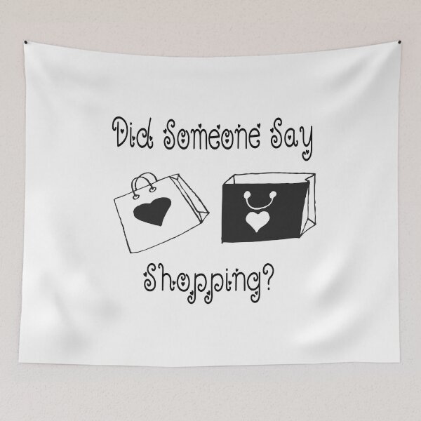 Item preview, Did Someone Say Shopping Gifts designed and sold by yourgiftshoppe.