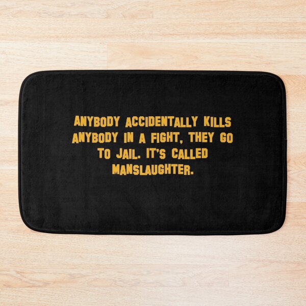 Item preview, Anybody accidentally kills anybody in a fight, they go to jail. It's called manslaughter. designed and sold by vkdesign.