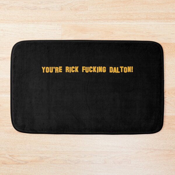 Item preview, You're Rick Fucking Dalton! designed and sold by vkdesign.