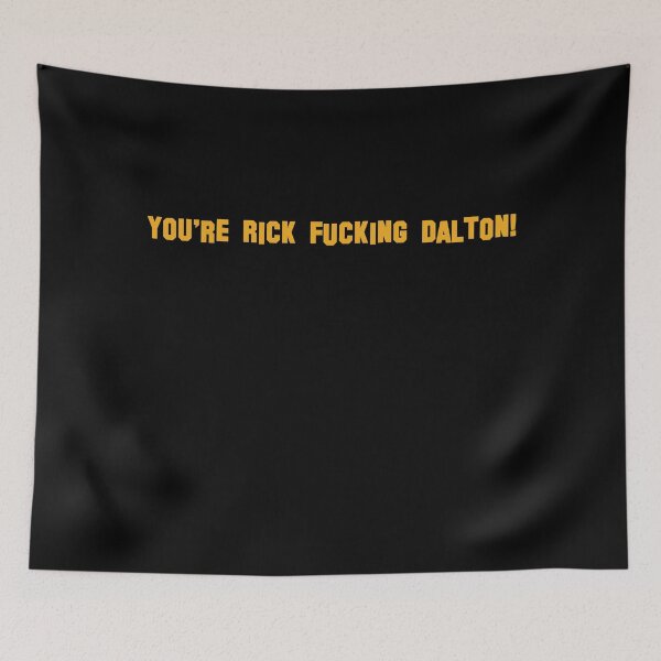Item preview, You're Rick Fucking Dalton! designed and sold by vkdesign.