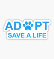 Adopt. Save a Life. Sticker