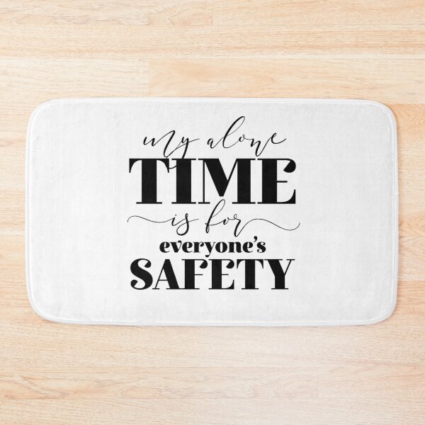Item preview, My Alone Time Is For Everyone's Safety designed and sold by ZoollGraphics.