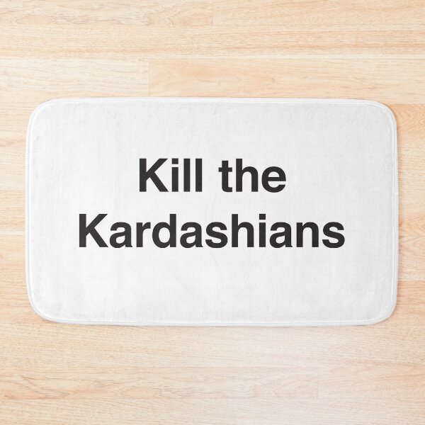 Item preview, Kill the Kardashians – black type designed and sold by VonBraun.