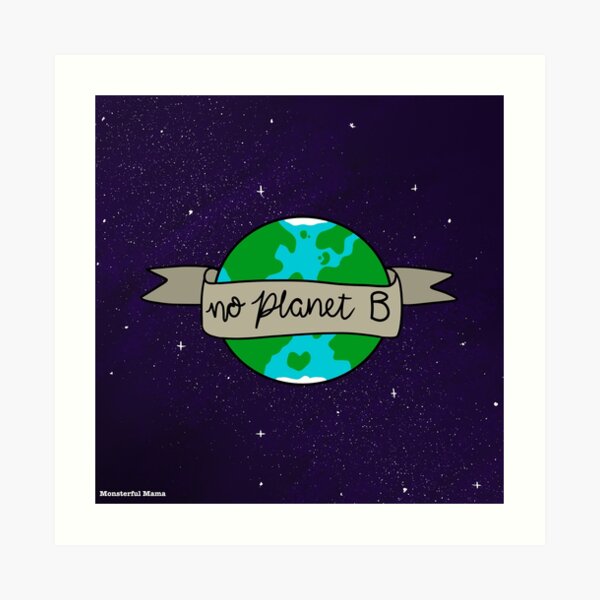 No Planet B Art Print